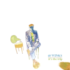 40 Winks - It's The Trip